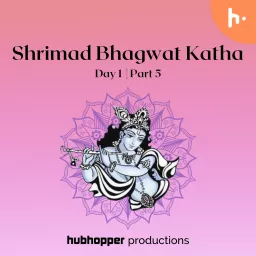 Shrimad Bhagwat Katha Day 1 | Part 5 Podcast artwork