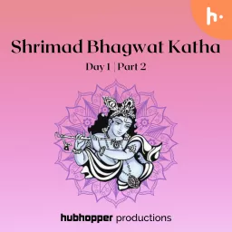 Shrimad Bhagwat Katha Day 1 | Part 2 Podcast artwork