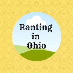 Ranting in Ohio Podcast artwork