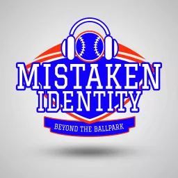 Mistaken Identity: Beyond The Ballpark Podcast artwork