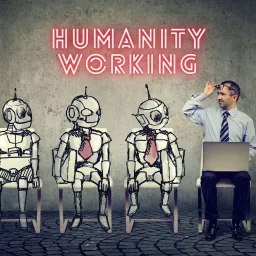 Humanity Working Podcast artwork