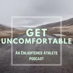 Get Uncomfortable Podcast artwork