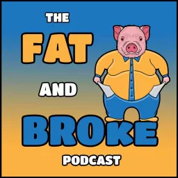 The Fat & Broke Podcast artwork