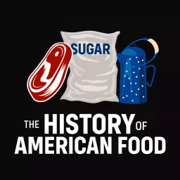 The History of American Food Podcast artwork