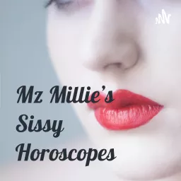 Mz Millie’s Sissy Horoscopes Podcast artwork