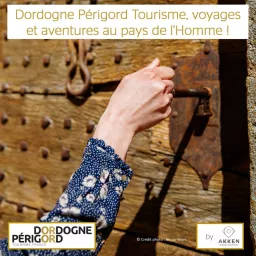 Dordogne Périgord Tourisme, voyage et aventures au pays de l'Homme Podcast artwork