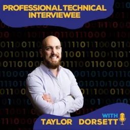 Professional Technical Interviewee with Taylor Dorsett Podcast artwork