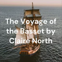 The Voyage of the Basset by Claire North Podcast artwork