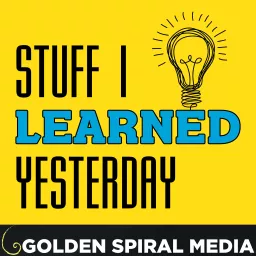 Stuff I Learned Yesterday Podcast artwork