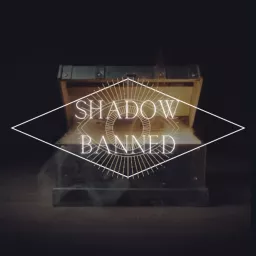 Shadow Banned Podcast