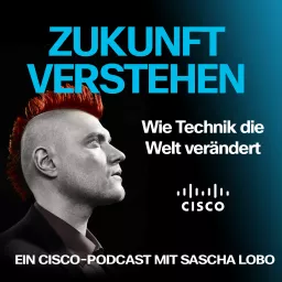 Zukunft verstehen. Wie Technik die Welt verändert. Podcast artwork
