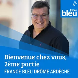 Bienvenue chez vous en Drôme Ardèche 2ème partie