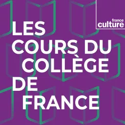Les Cours du Collège de France Podcast artwork