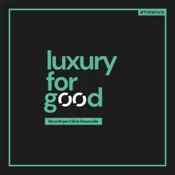 Luxury for Good by ethiwork Podcast artwork