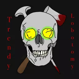 Trendy Lobotomy Podcast artwork