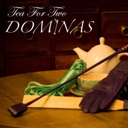 Tea For Two Dominas Podcast artwork