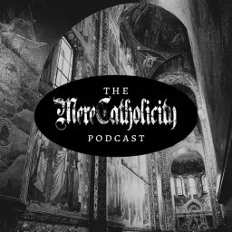 The Mere Catholicity Podcast