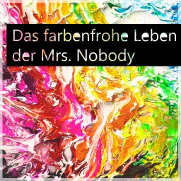 Das farbenfrohe Leben der Mrs. Nobody Podcast artwork