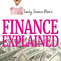 Finance Explained by Family Finance Mom