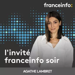 L'INVITE franceinfo soir Podcast artwork