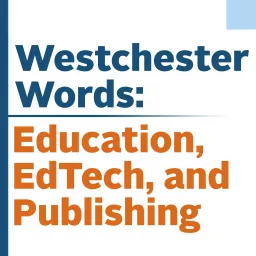 Westchester Words: Education, EdTech, and Publishing Podcast artwork