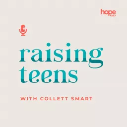 Raising Teens with Collett Smart