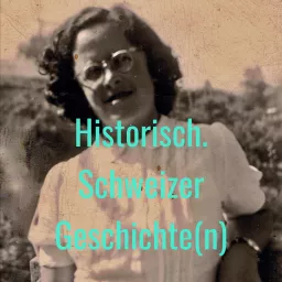 Historisch. Schweizer Geschichte(n) Podcast artwork