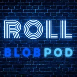 Roll Blob Pod Podcast artwork