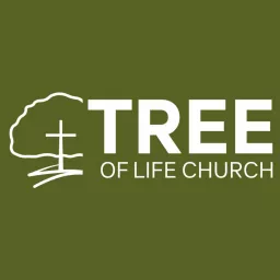 Tree of Life Church - New Braunfels Podcast artwork