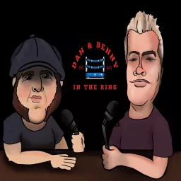 Dan and Benny In the Ring Podcast artwork