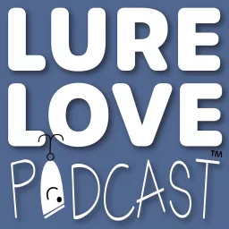 Lure Love Podcast artwork
