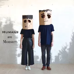 Humans are Monsters Podcast artwork