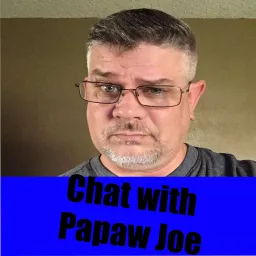 Chat with Papaw Joe Podcast artwork