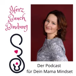 Herz Bauch Bindung / Der Podcast für Dein Mama Mindset artwork