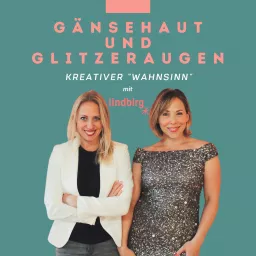 Gänsehaut und Glitzeraugen - der kreative "Wahnsinn"