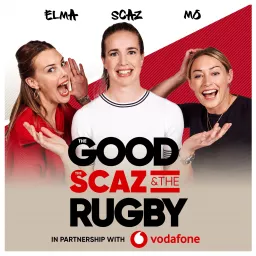 The Good, The Scaz & The Rugby Podcast artwork