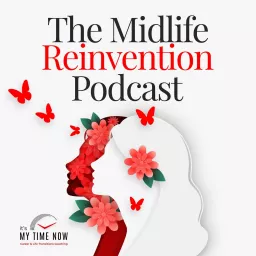 The Midlife Reinvention: How to Find Your Ikigai, Deal with Imposter Syndrome & Build Your Confidence in Career & Life Transitions