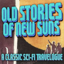 Old Stories of New Suns Podcast artwork