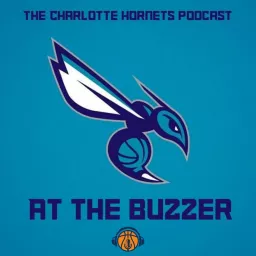 At The Buzzer The Charlotte Hornets Podcast