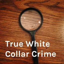 True White Collar Crime Podcast artwork