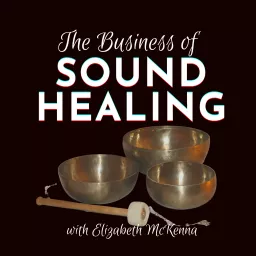 The Business of Sound Healing Podcast artwork