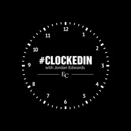#Clockedin with Jordan Edwards Podcast artwork