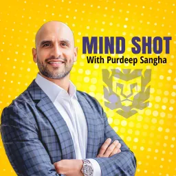 Mind Shot Podcast With Purdeep Sangha - The Complete Man artwork