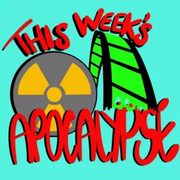 This Week's Apocalypse Podcast artwork