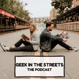 Geek in the Streets Podcast artwork