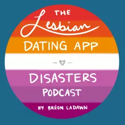 The Lesbian Dating App Disasters Podcast