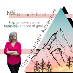 The Imperfect Adventure with Kami Schaal Podcast artwork