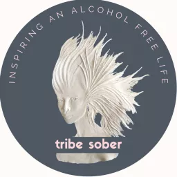 Tribe Sober - inspiring an alcohol free life! Podcast artwork