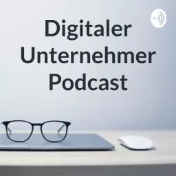 Digitaler Unternehmer Podcast artwork