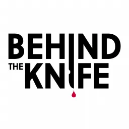 Behind The Knife: The Surgery Podcast artwork